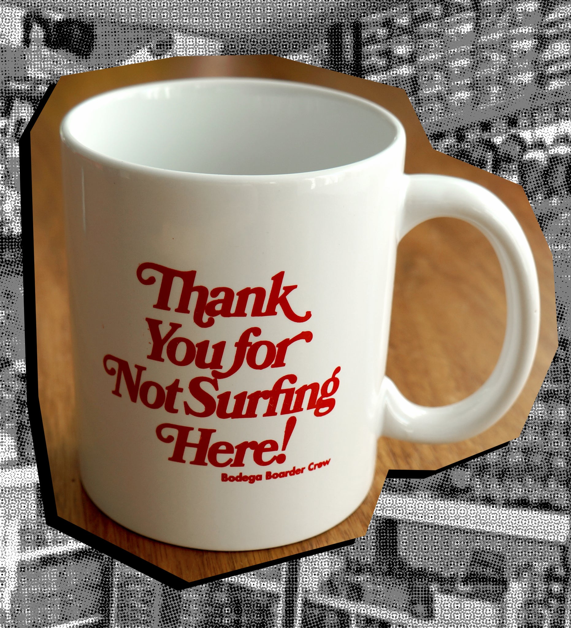 Thank You for Not Surfing Here MUG
