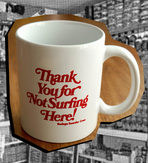 Thank You for Not Surfing Here MUG